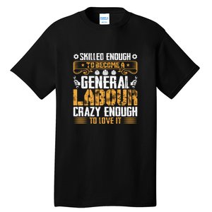 General Labor Crazy Enough To Love It Labor Day Gift Tall T-Shirt