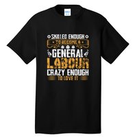 General Labor Crazy Enough To Love It Labor Day Gift Tall T-Shirt