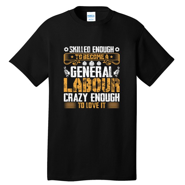 General Labor Crazy Enough To Love It Labor Day Gift Tall T-Shirt