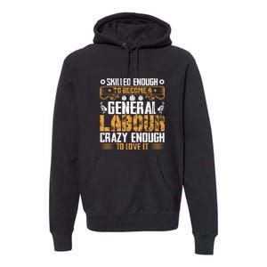 General Labor Crazy Enough To Love It Labor Day Gift Premium Hoodie