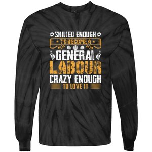 General Labor Crazy Enough To Love It Labor Day Gift Tie-Dye Long Sleeve Shirt