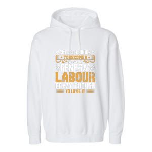 General Labor Crazy Enough To Love It Labor Day Gift Garment-Dyed Fleece Hoodie