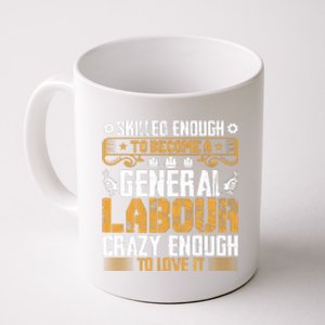 General Labor Crazy Enough To Love It Labor Day Gift Coffee Mug