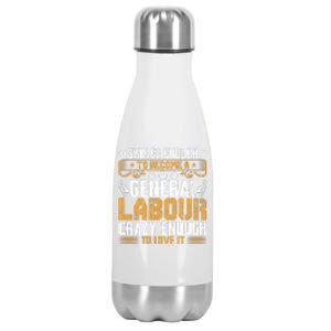 General Labor Crazy Enough To Love It Labor Day Gift Stainless Steel Insulated Water Bottle