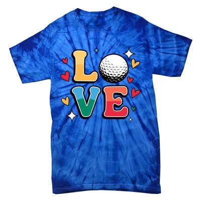 Golf Love Cute Golfing N And Colorful Golfer Meaningful Gift Tie-Dye T-Shirt