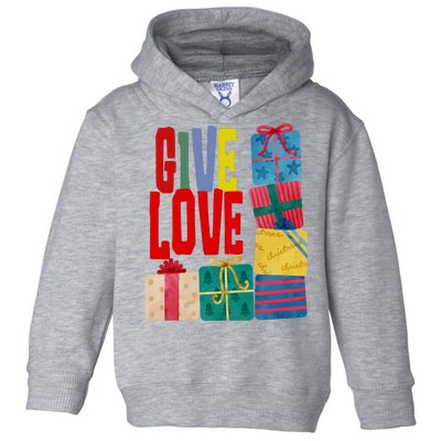 Give Love Christmas Holiday Gifts Toddler Hoodie