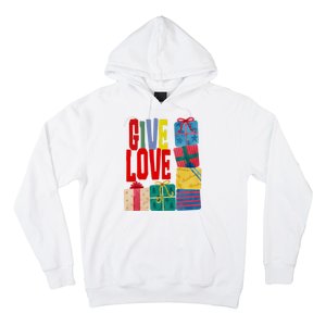 Give Love Christmas Holiday Gifts Hoodie