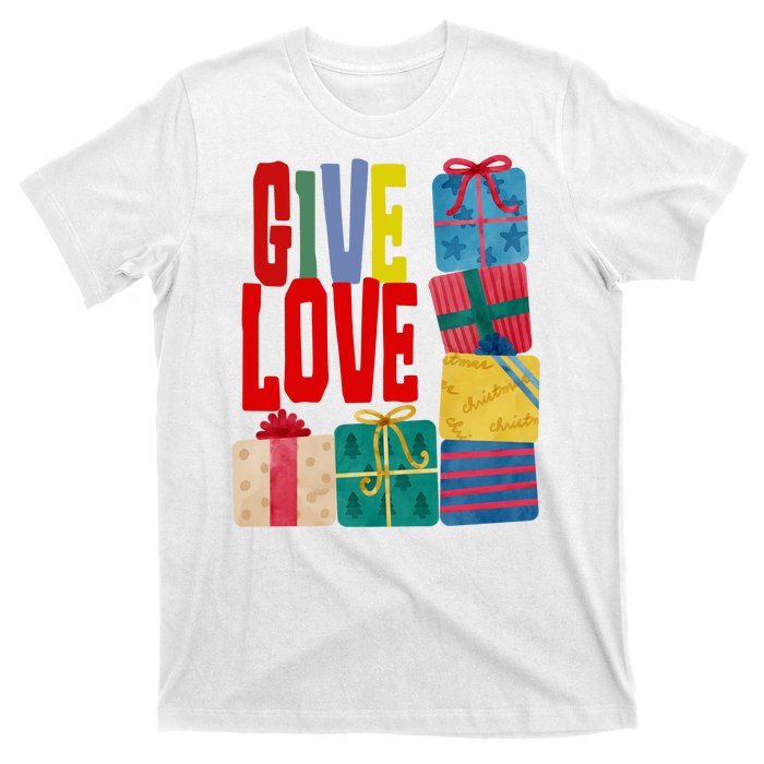 Give Love Christmas Holiday Gifts T-Shirt