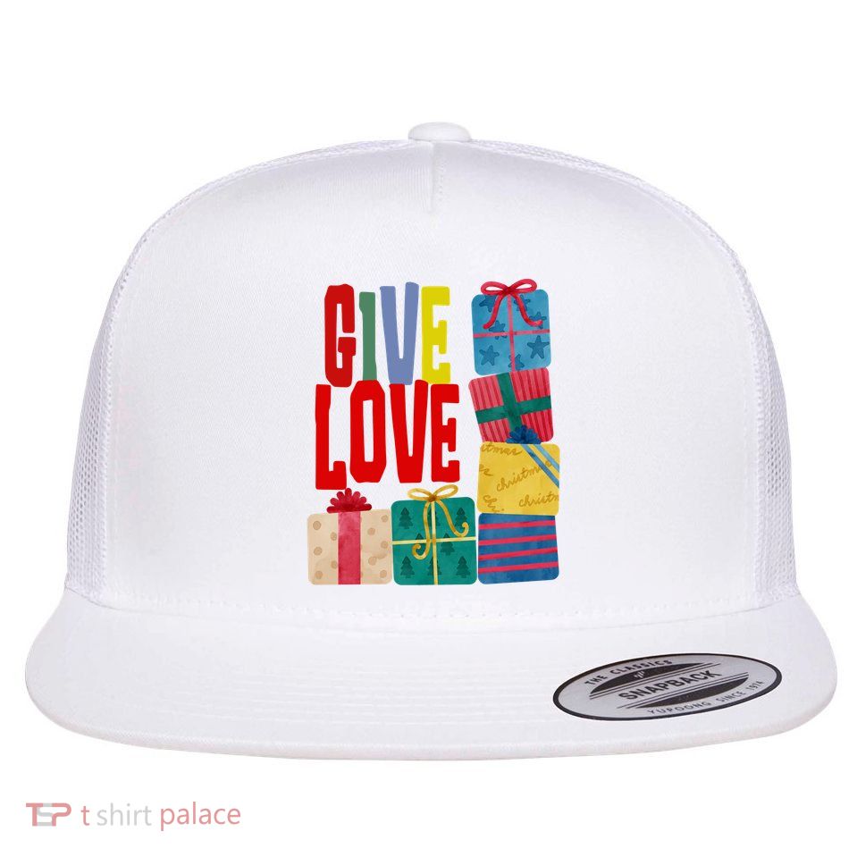 Give Love Christmas Holiday Gifts Flatbill Hat