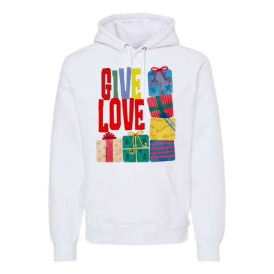 Give Love Christmas Holiday Gifts Premium Hoodie