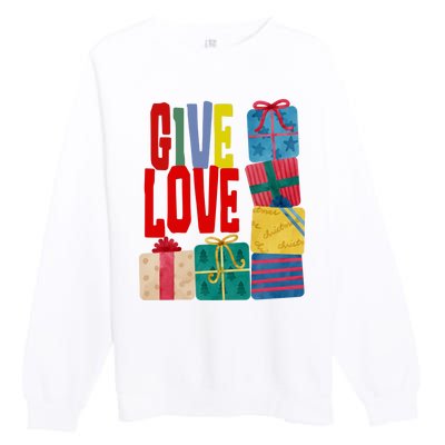 Give Love Christmas Holiday Gifts Premium Crewneck Sweatshirt