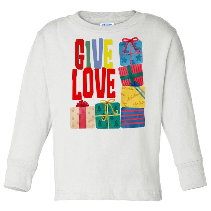 Give Love Christmas Holiday Gifts Toddler Long Sleeve Shirt