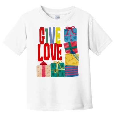 Give Love Christmas Holiday Gifts Toddler T-Shirt