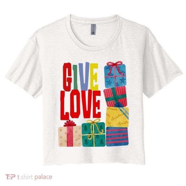 Give Love Christmas Holiday Gifts Crop Top