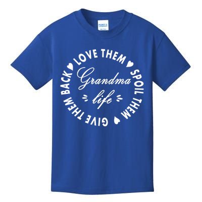 Grandma Life Cool Gift Love Them Spoil Them Give Them Back Funny Gift Kids T-Shirt