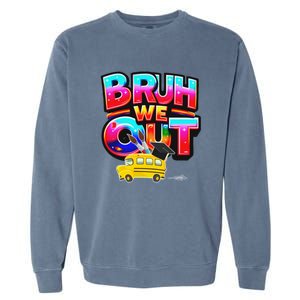 Grad Last Day Of School Farewell Party Bruh We Out Gift Garment-Dyed Sweatshirt