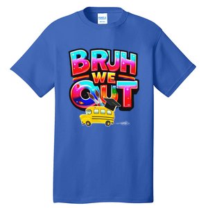 Grad Last Day Of School Farewell Party Bruh We Out Gift Tall T-Shirt