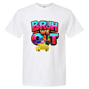 Grad Last Day Of School Farewell Party Bruh We Out Gift Garment-Dyed Heavyweight T-Shirt