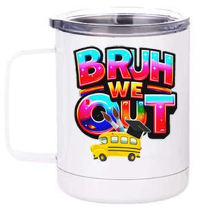 Grad Last Day Of School Farewell Party Bruh We Out Gift 12 oz Stainless Steel Tumbler Cup