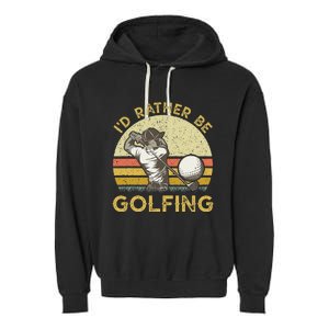 Golf Lover For Dad Papa Fathers Day ID Rather Be Golfing Garment-Dyed Fleece Hoodie