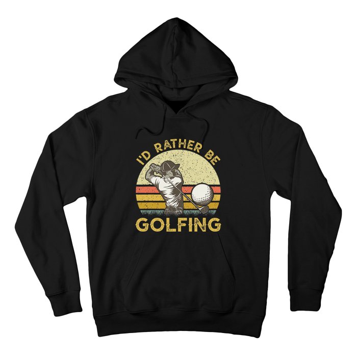 Golf Lover For Dad Papa Fathers Day ID Rather Be Golfing Hoodie