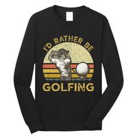 Golf Lover For Dad Papa Fathers Day ID Rather Be Golfing Long Sleeve Shirt