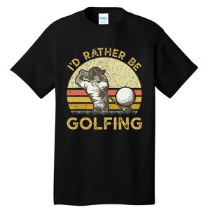 Golf Lover For Dad Papa Fathers Day ID Rather Be Golfing Tall T-Shirt