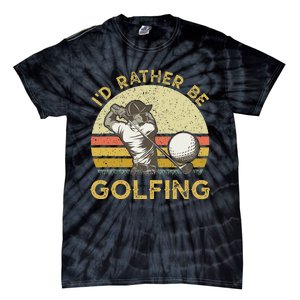 Golf Lover For Dad Papa Fathers Day ID Rather Be Golfing Tie-Dye T-Shirt