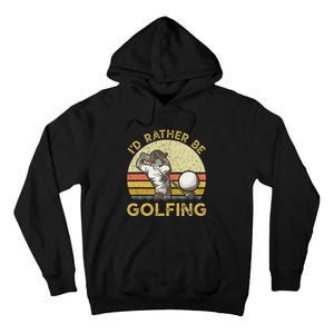 Golf Lover For Dad Papa Fathers Day ID Rather Be Golfing Tall Hoodie