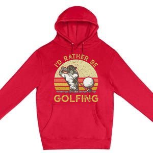 Golf Lover For Dad Papa Fathers Day ID Rather Be Golfing Premium Pullover Hoodie