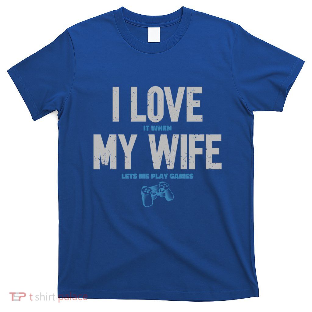Gaming Lover Funny Husband And Video Gamer Gift T-Shirt