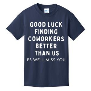 Good Luck Finding Coworkers Better Than Us Kids T-Shirt