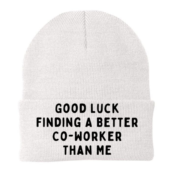 Good Luck Finding A Better CoWorker Than ME Knit Cap Winter Beanie