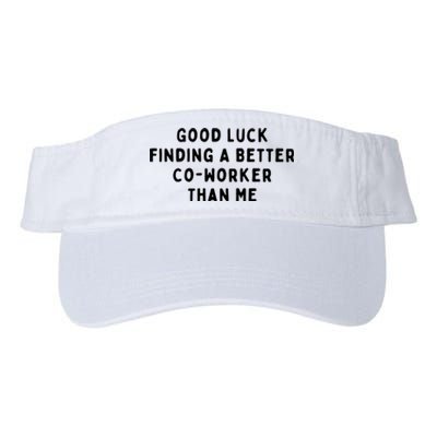 Good Luck Finding A Better CoWorker Than ME Valucap Bio-Washed Visor