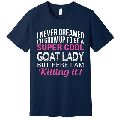 Goat Lady Funny Goat Lover Gifts Premium T-Shirt