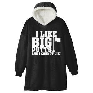 Golf Lover For  And I Cannot Lie I Like Big Putts Golf Hooded Wearable Blanket