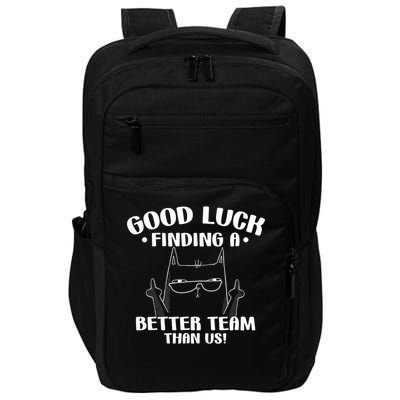 Good Luck Finding Better Team Than Us Farewell Office Humor Impact Tech Backpack