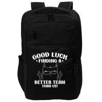 Good Luck Finding Better Team Than Us Farewell Office Humor Impact Tech Backpack