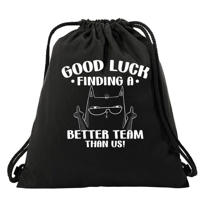 Good Luck Finding Better Team Than Us Farewell Office Humor Drawstring Bag