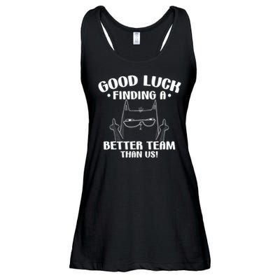 Good Luck Finding Better Team Than Us Farewell Office Humor Ladies Essential Flowy Tank