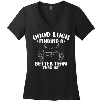 Good Luck Finding Better Team Than Us Farewell Office Humor Women's V-Neck T-Shirt