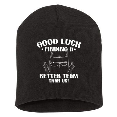 Good Luck Finding Better Team Than Us Farewell Office Humor Short Acrylic Beanie