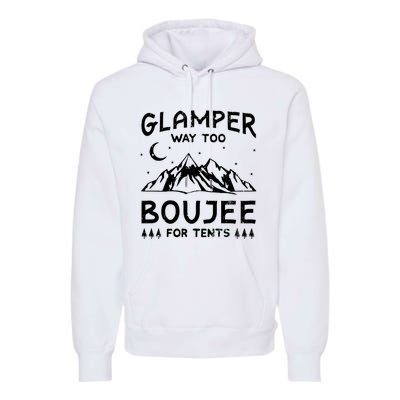 Glamping Luxury Glamper Boujee Tents Camper Camping Outdoor Premium Hoodie