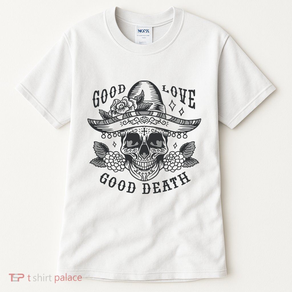 Good Love Good Death Skull Dia De Los Muertos Tall T-Shirt