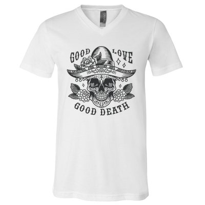 Good Love Good Death Skull Dia De Los Muertos V-Neck T-Shirt