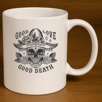 Good Love Good Death Skull Dia De Los Muertos 11oz C Handle Ceramic Mug