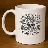Good Love Good Death Skull Dia De Los Muertos 11oz C Handle Ceramic Mug