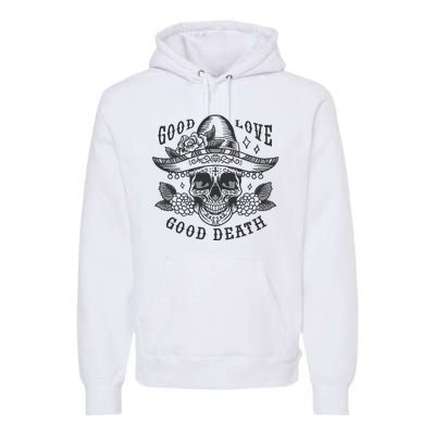 Good Love Good Death Skull Dia De Los Muertos Premium Hoodie