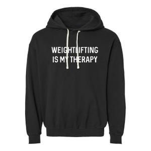 Gym Lover Gifts Weightlifting Is My Therapy Funny Workout Garment-Dyed Fleece Hoodie