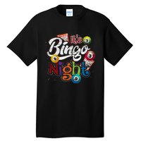 Gambling Lover Gift Its Bingo Night Funny Lottery Bingo Tall T-Shirt